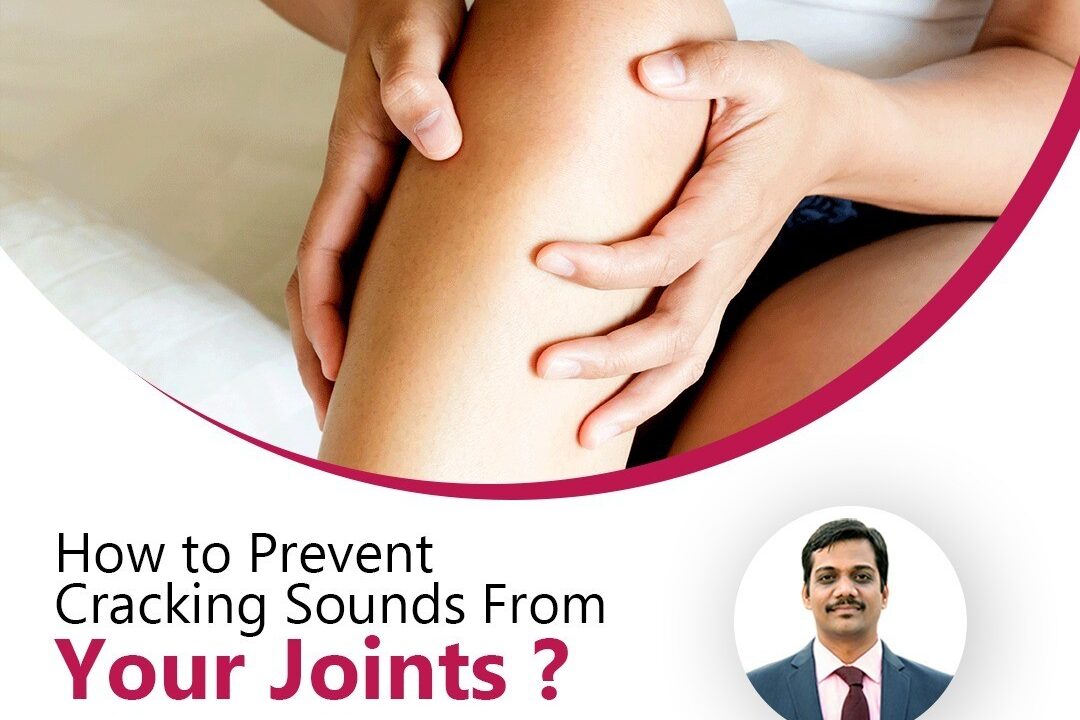 How to Prevent Cracking Sounds from Your Joints ?